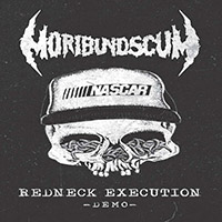 Moribund Scum - Redneck Execution (Demo)