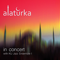Alaturka - In Concert with Ku Jazz Ensemble I