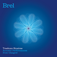 Trashcan Sinatras - Brel (Acoustic Performances From Glasgow)