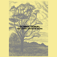 Climax Denial - The Sorry Dream Of Being