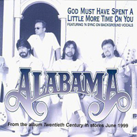 Alabama - God Must Have Spent A Little More Time (Single)
