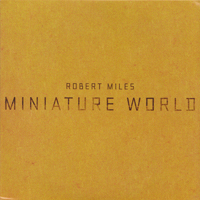 Robert Miles - Miniature World
