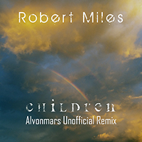 Robert Miles - Children (Alvonmars Unofficial Remix)