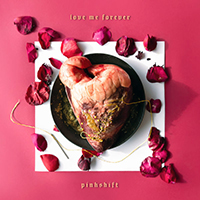 Pinkshift - Love Me Forever