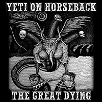 Yeti On Horseback - The Great Dying