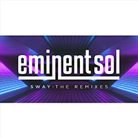 Eminent Sol - Sway Remixes
