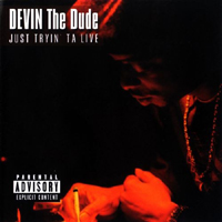 Devin The Dude - Just Tryin' Ta Live