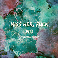 Pardyalone - Miss Her, Fuck No (with Inspectahflow)