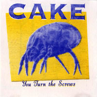 Cake - You turn the screws (CDS)