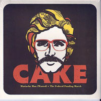 Cake - Mustache man (wasted) + The federal funding march (7'' single)