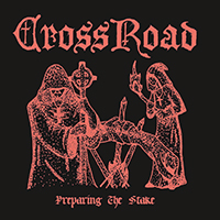 Crossroad - Preparing The Stake (Demo)