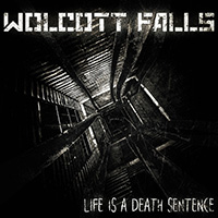 Wolcott Falls - Life Is A Death Sentence (EP)