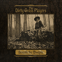 Dirty Grass Players - Beneath the Woodpile