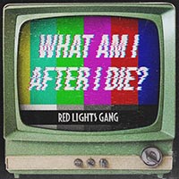 Red Lights Gang - What Am I After I Die?