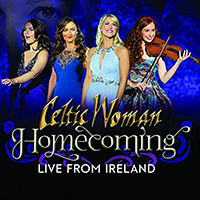 Celtic Woman - Homecoming: Live In Ireland