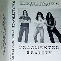 Recalcitrance (USA) - Fragmented Reality