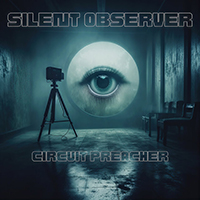 Circuit Preacher - Silent Observer
