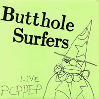 Butthole Surfers - Live PCPP