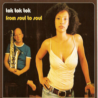 Tok Tok Tok - From Soul To Soul