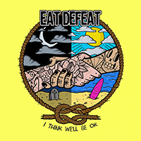 Eat Defeat - I Think We'll Be Ok