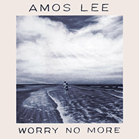 Amos Lee - Worry No More (Acoustic) (Single)