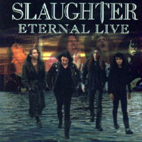 Slaughter (USA) - Eternal Live
