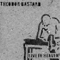 Theodor Bastard - Live In Heaven
