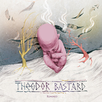 Theodor Bastard - Remixed