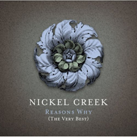 Nickel Creek - Reasons Why (The Very Best)