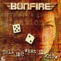 Bonfire (DEU) - Tell Me What U Know (Single)