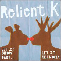 Relient K - Let It Snow, Baby...Let It Reindeer