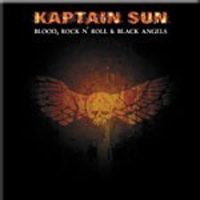 Kaptain Sun - Blood, Rock N' Roll & Black Angels