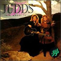 Judds - Talk About Love