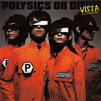 Polysics - Polysics Or Die!!!! Vista
