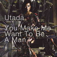 Utada Hikaru - You Make Me Want To Be A Man
