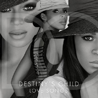 Destiny's Child - Love Songs (1997-2004)