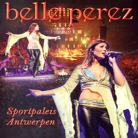 Belle Perez - Live in Sportpaleis, Antverpen (CD 1)