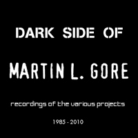 Martin L. Gore - Dark Side Of Martin L. Gore: Recordings Of The Various Projects (1985-2010)
