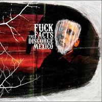 Fuck The Facts - Disgorge Mexico