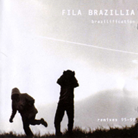 Fila Brazillia - Brazilification Remixes 95-99 (CD 1)