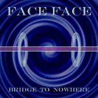 Face Face - Bridge To Nowhere