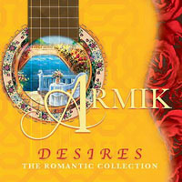 Armik - Desires. Romantic Collection
