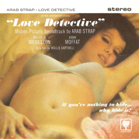 Arab Strap - Love Detective (EP)