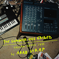 Arab Strap - The Summer Has Ended: Tascam Demos 1995