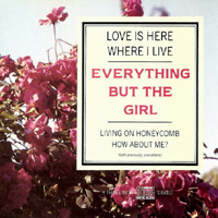 Everything But The Girl - Love Is Here Where I Live (Single)