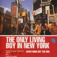 Everything But The Girl - Only Living Boy in New York (Single)
