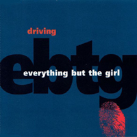 Everything But The Girl - Driving (Single: CD 1)