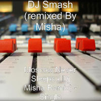 DJ Smash (RUS) - Moscow Never Sleeps ( Dj Misha Remix) (Single)
