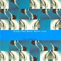 Simply Red - Never Never Love (Maxi-Single - The Remixes)