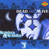 Dead or Alive - Remixes & B-Sides Vol. 3